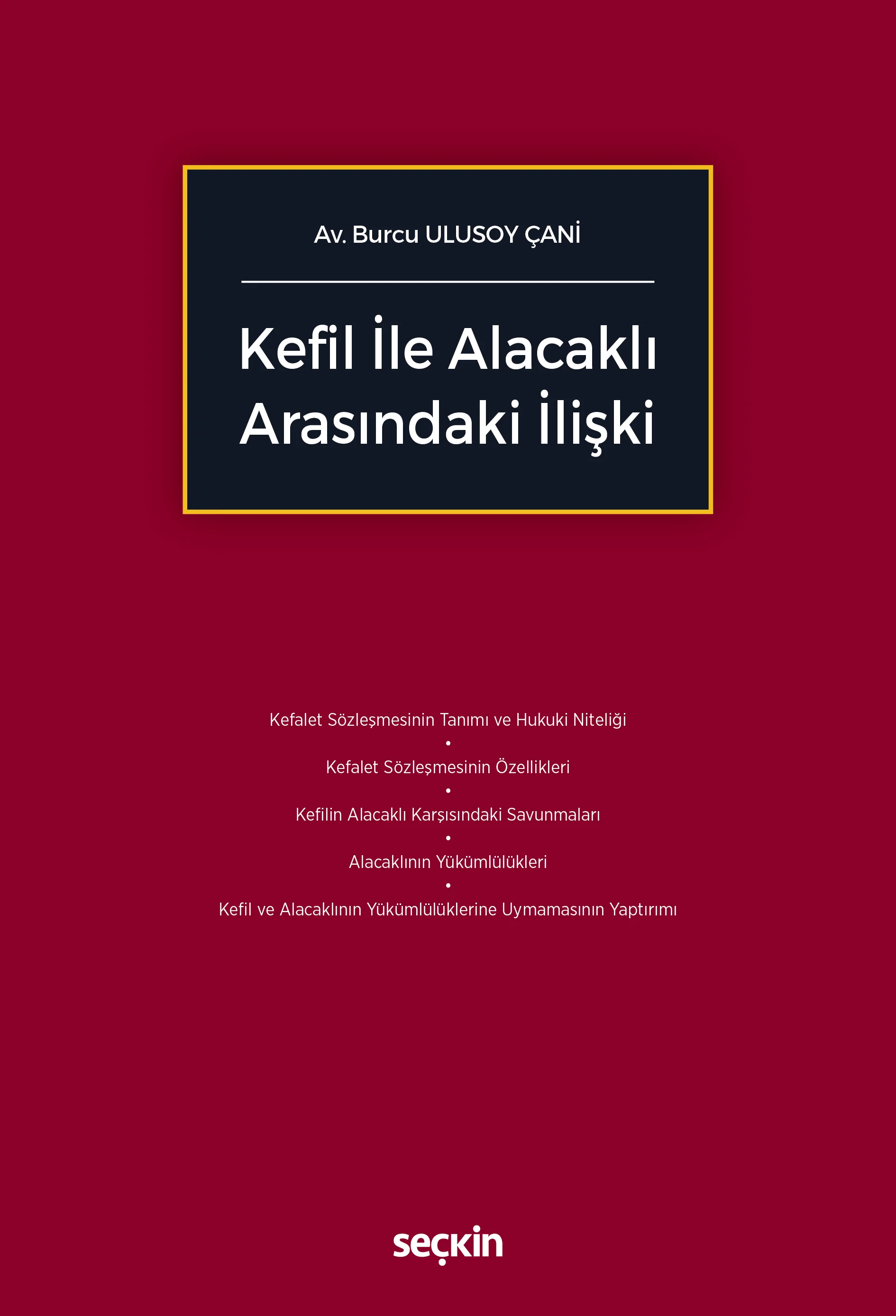 Seçkin Yayıncılık Kefil ile Alacaklı Arasındaki İlişki Burcu Ulusoy Çani 1. Baskı,  Ocak 2026