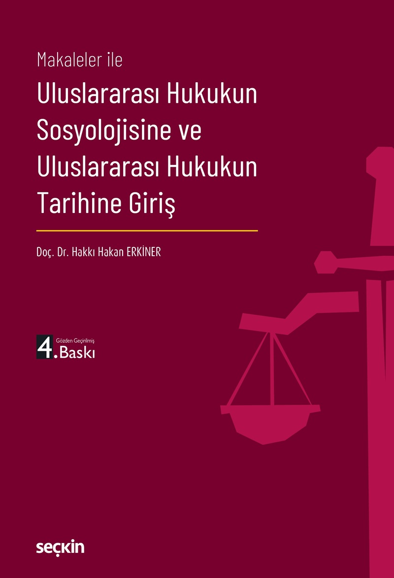 Seçkin Yayınevi Uluslararası Hukukun Sosyolojisine ve Uluslararası Hukukun Tarihine Giriş (Hakkı Hakan Erkiner)