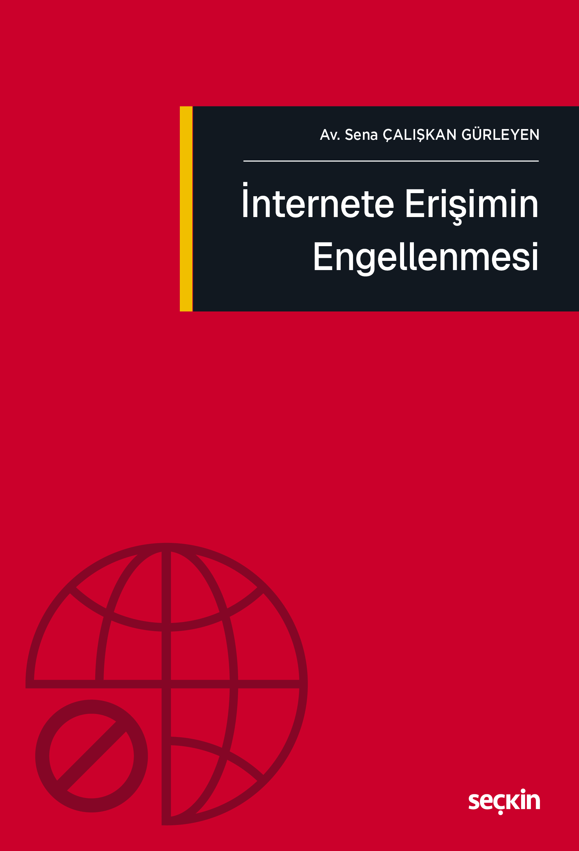 Seçkin Yayınevi İnternete Erişimin Engellenmesi Sena Çalışkan Gürleyen 1. Baskı,  Şubat 2026