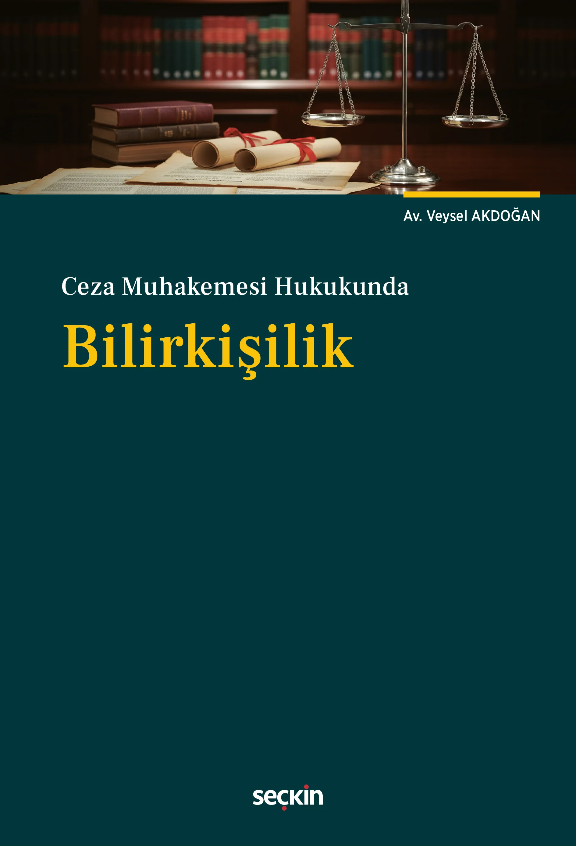 Seçkin Yayınevi Ceza Muhakemesi Hukukunda Bilirkişilik Veysel Akdoğan 1. Baskı,  Ocak 2026