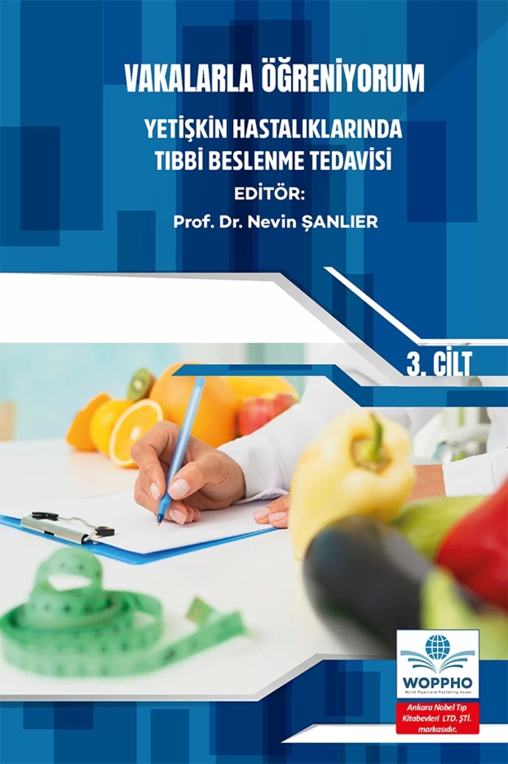 Vakalarla Öğreniyorum: Yetişkin Hastalıklarında Tıbbi Beslenme Tedavisi -3 (Nevin ŞANLIER) Ankara Nobel Tıp Kitabevleri