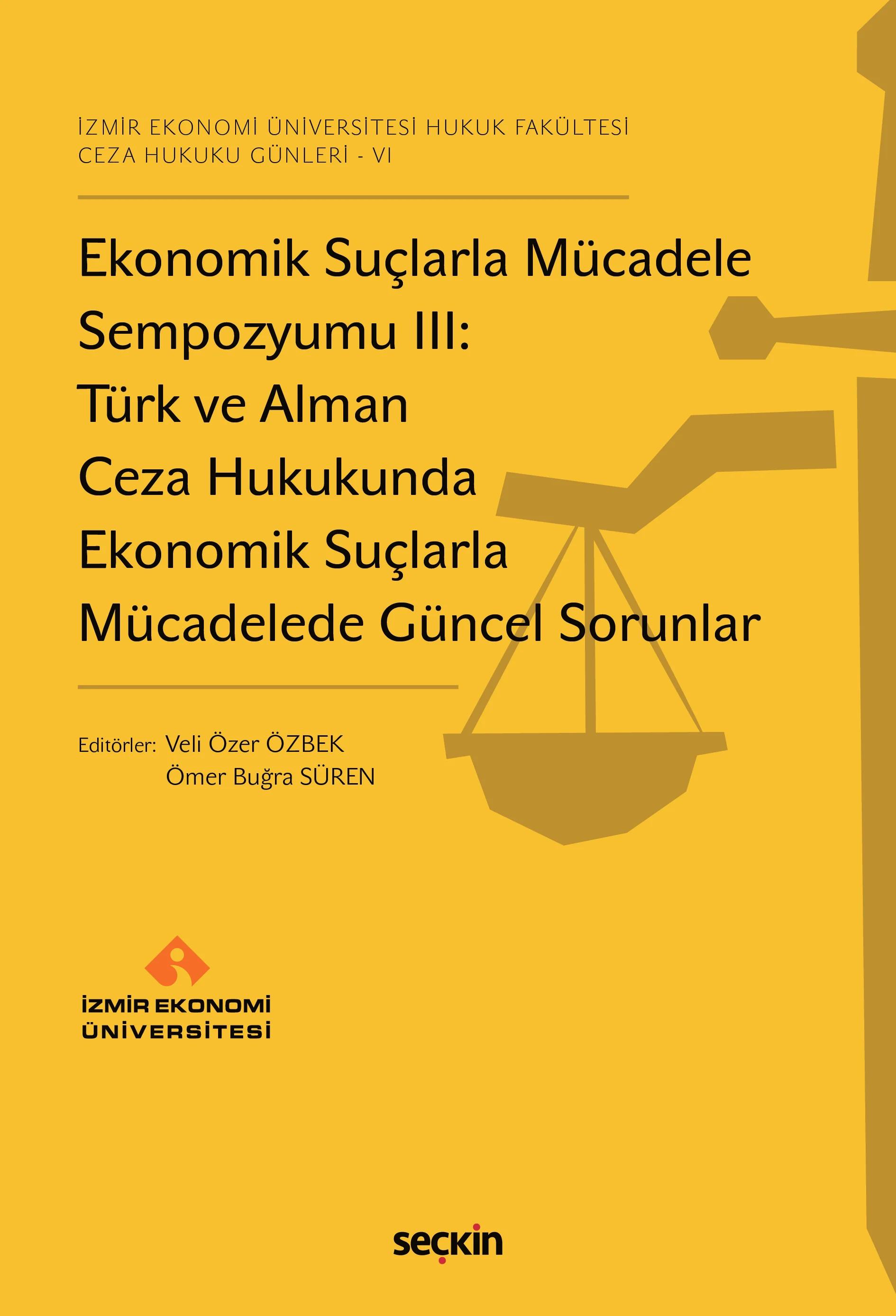 Seçkin Yayınevi Ekonomik Suçlarla Mücadele Sempozyumu III: Türk ve Alman Ceza Hukukunda Ekonomik Suçlarla Mücadelede Güncel Sorunlar