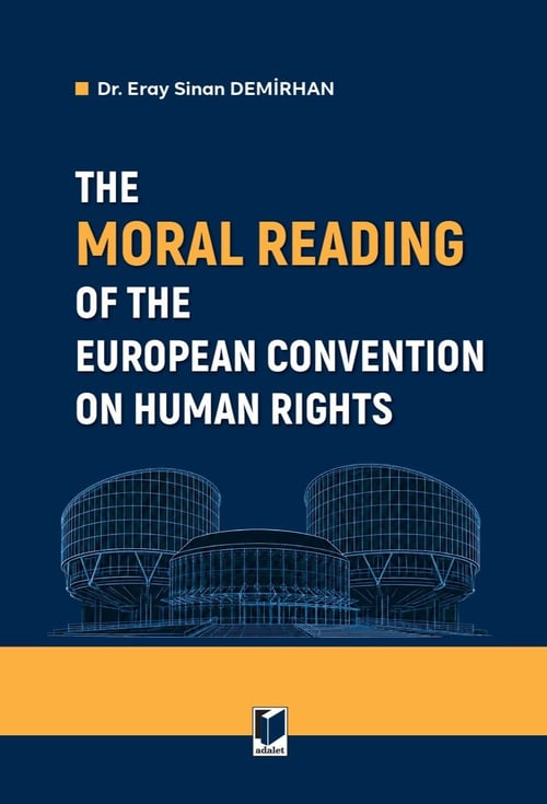Adalet Yayınevi The Moral Reading of the European Convention on Human Rights Eray Sinan Demirhan Mayıs 2026
