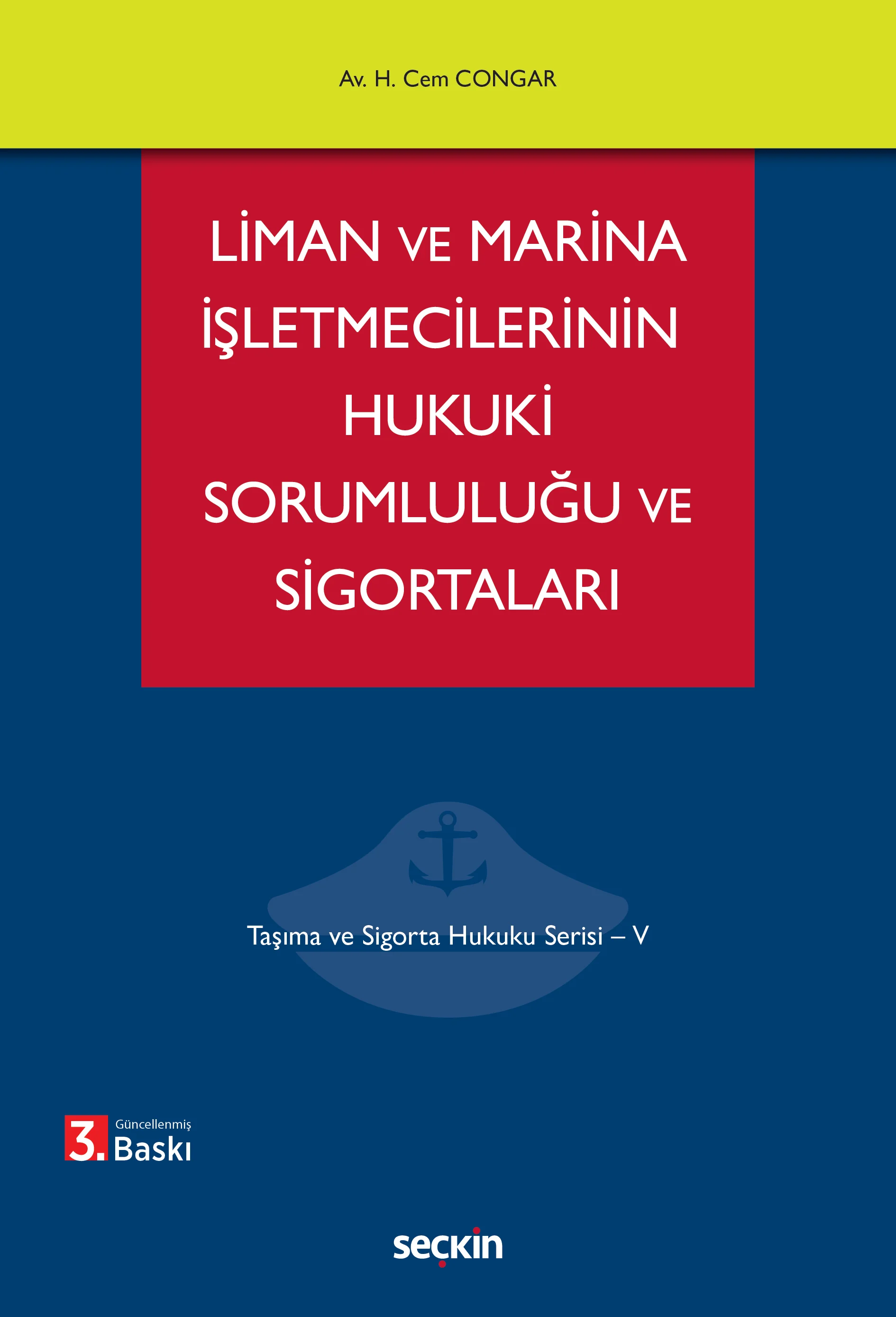 Seçkin Yayınevi Liman ve Marina İşletmecilerinin Hukuki Sorumluluğu ve Sigortaları (Hikmet Cem Congar)