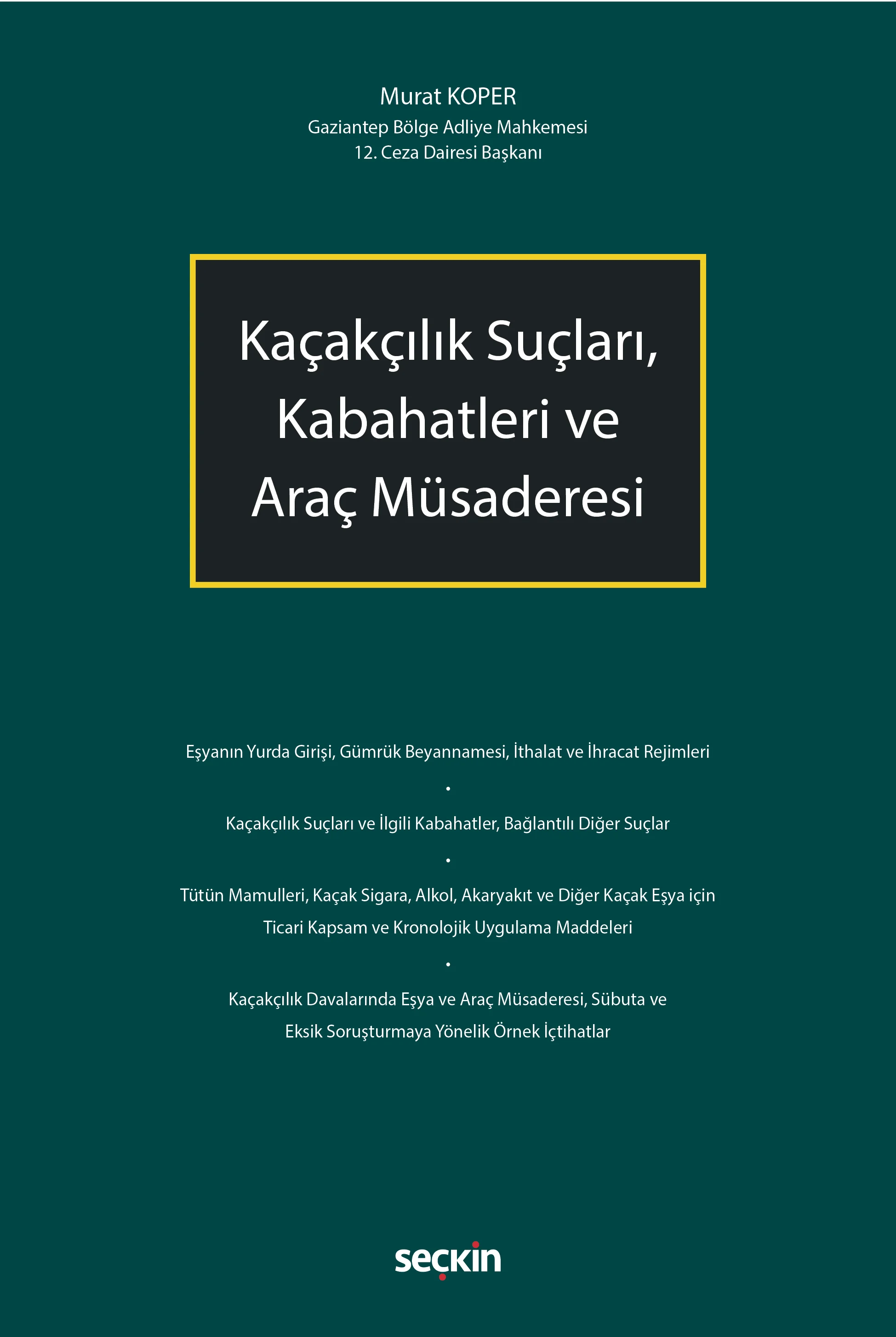 Seçkin Yayınevi Kaçakçılık Suçları, Kabahatleri ve Araç Müsaderesi Murat Koper 1. Baskı,  Ocak 2026