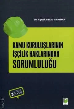 Adalet Yayınevi Kamu Kuruluşlarının İşçilik Haklarından Sorumluluğu (Alptekin Burak Boydak)