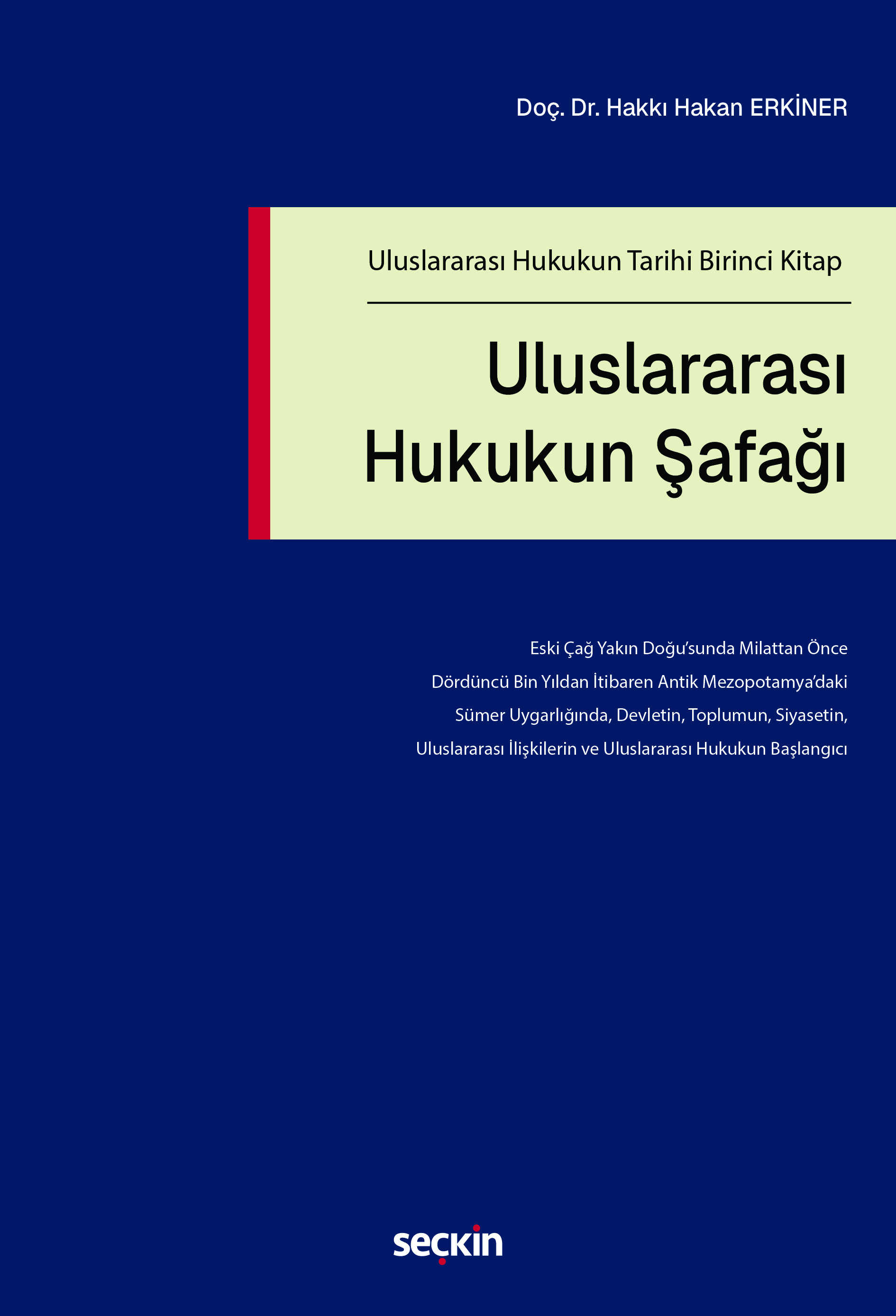 Seçkin Uluslararası Hukukun Şafağı - Hakkı Hakan Erkiner Seçkin Yayınları