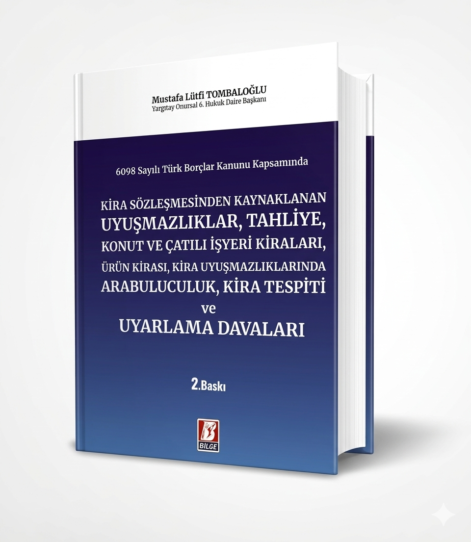 Bilge Yayınevi Kira Sözleşmesinden Kaynaklanan Uyuşmazlıklar ve Uyarlama Davaları Mustafa Lütfi Tombaloğlu 2. Baskı,  Nisan 2026