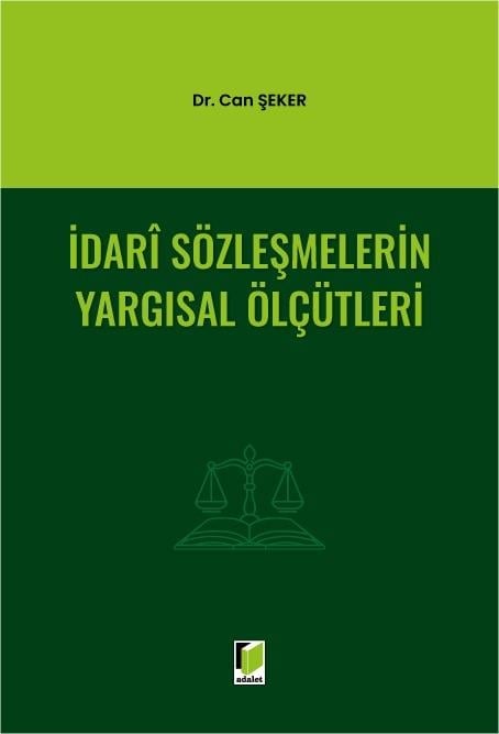 Adalet Yayınevi İdari Sözleşmelerin Yargısal Ölçütleri Can Şeker Adalet Yayınevi Ocak 2026
