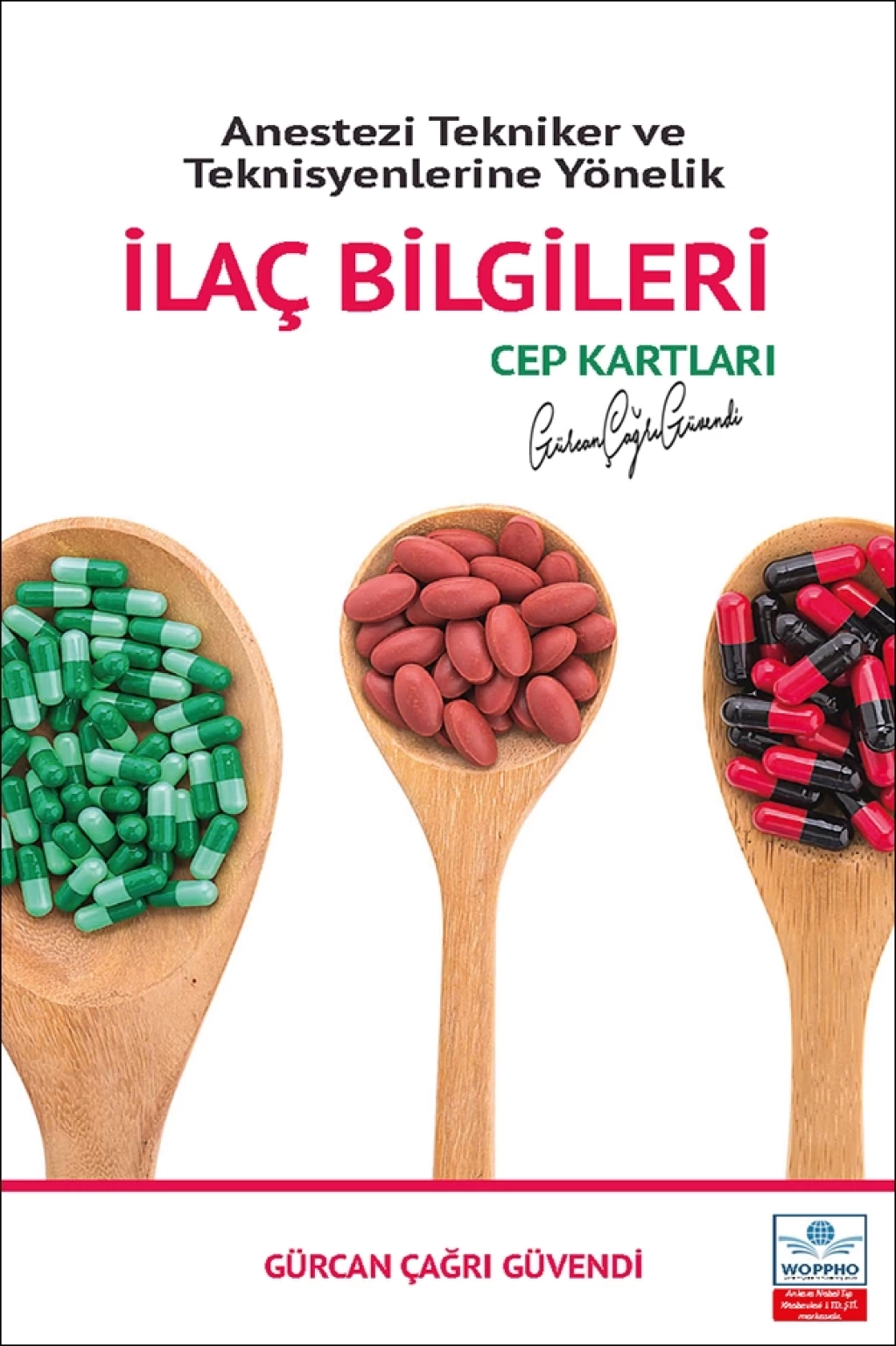 Anestezi Tekniker ve Teknisyenlerine Yönelik İlaç Bilgileri Cep Kartları(Gürcan Çağrı GÜVENDİ) Ankara Nobel Tıp Kitabevleri