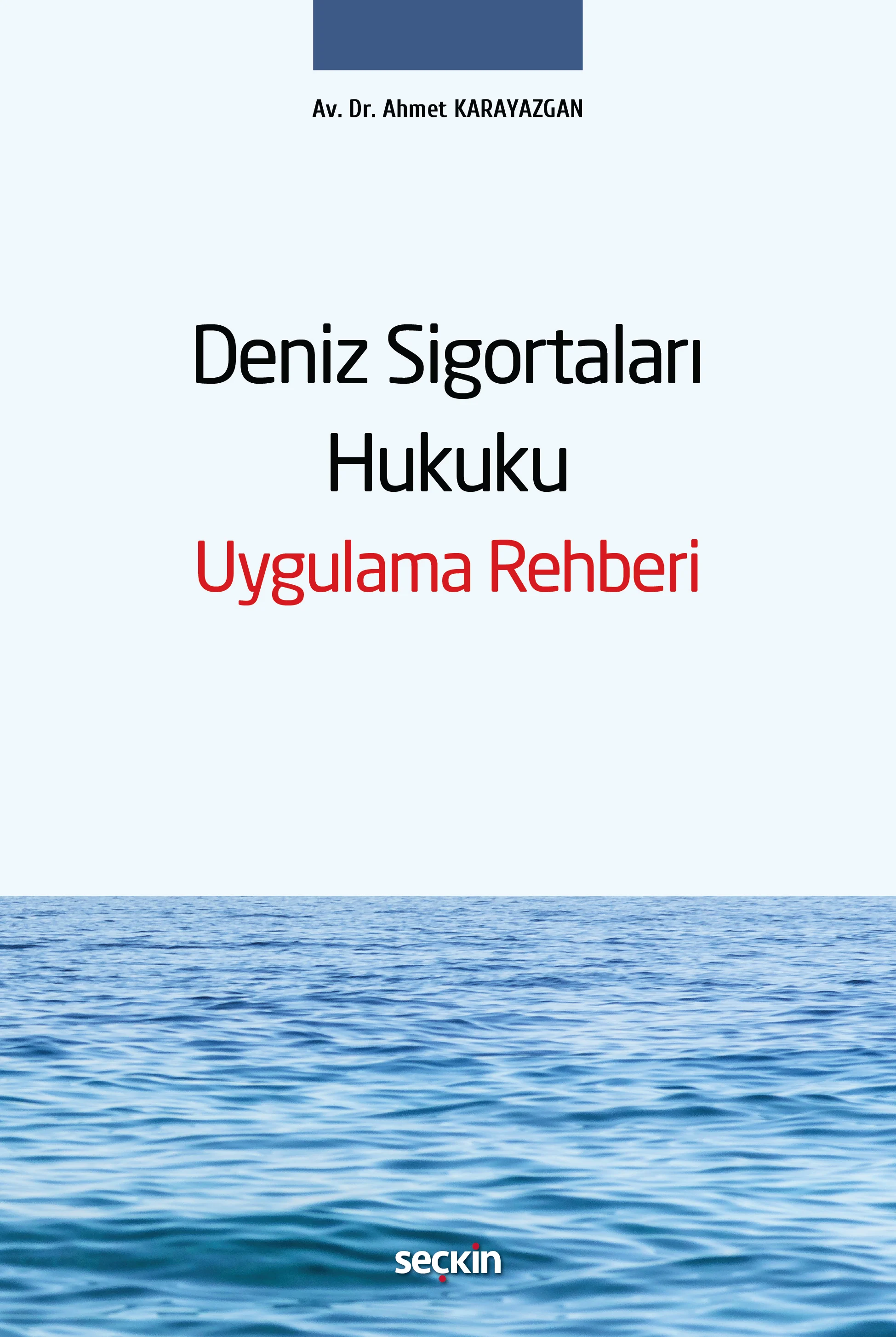 Seçkin Yayıncılık Deniz Sigortaları Hukuku Uygulama Rehberi (Ahmet Karayazgan)
