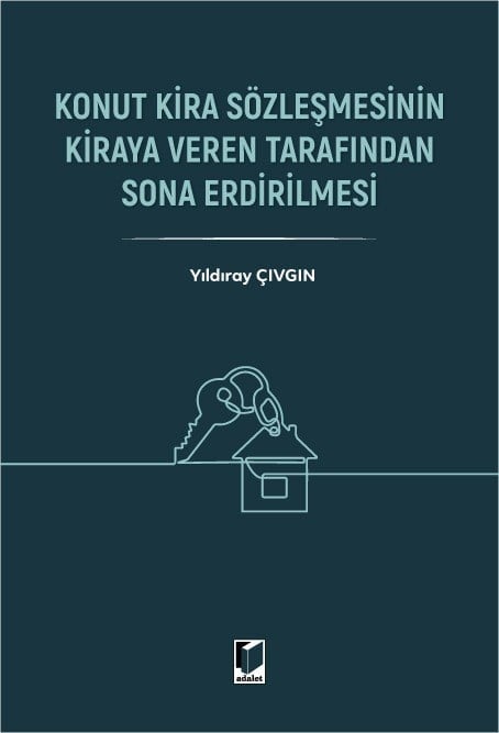Adalet Yayınevi Konut Kira Sözleşmesinin Kiraya Veren Tarafından Sona Erdirilmesi Yıldıray Çıvgın Adalet Yayınevi Nisan 2026