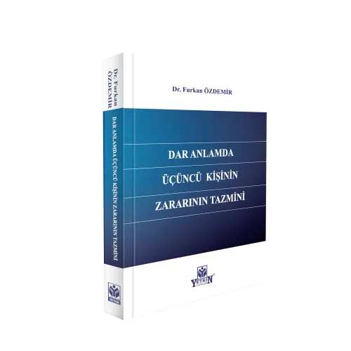 Yetkin Yayınevi Dar Anlamda Üçüncü Kişinin Zararının Tazmini (Furkan Özdemir)