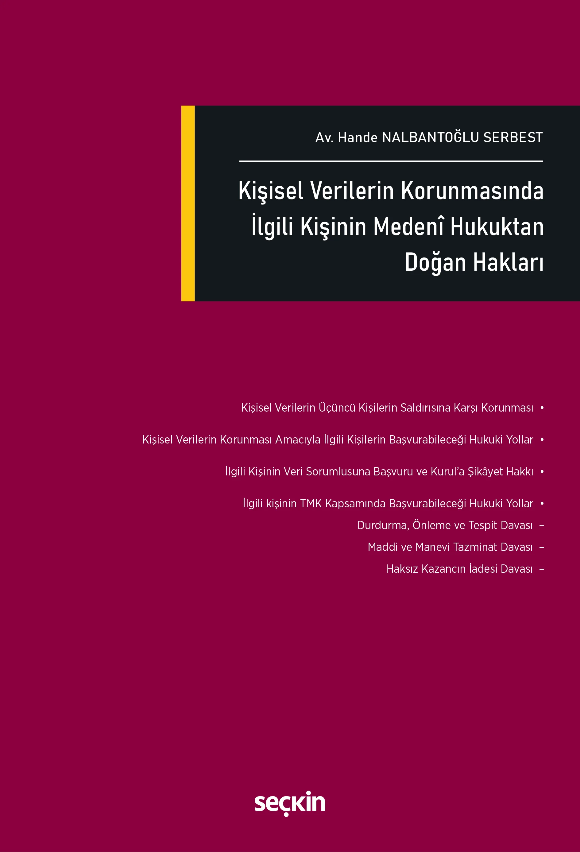 Seçkin Yayıncılık Kişisel Verilerin Korunmasında İlgili Kişinin Medenî Hukuktan Doğan Hakları-Hande Nalbantoğlu Serbest 1. Baskı,  Ocak 2026