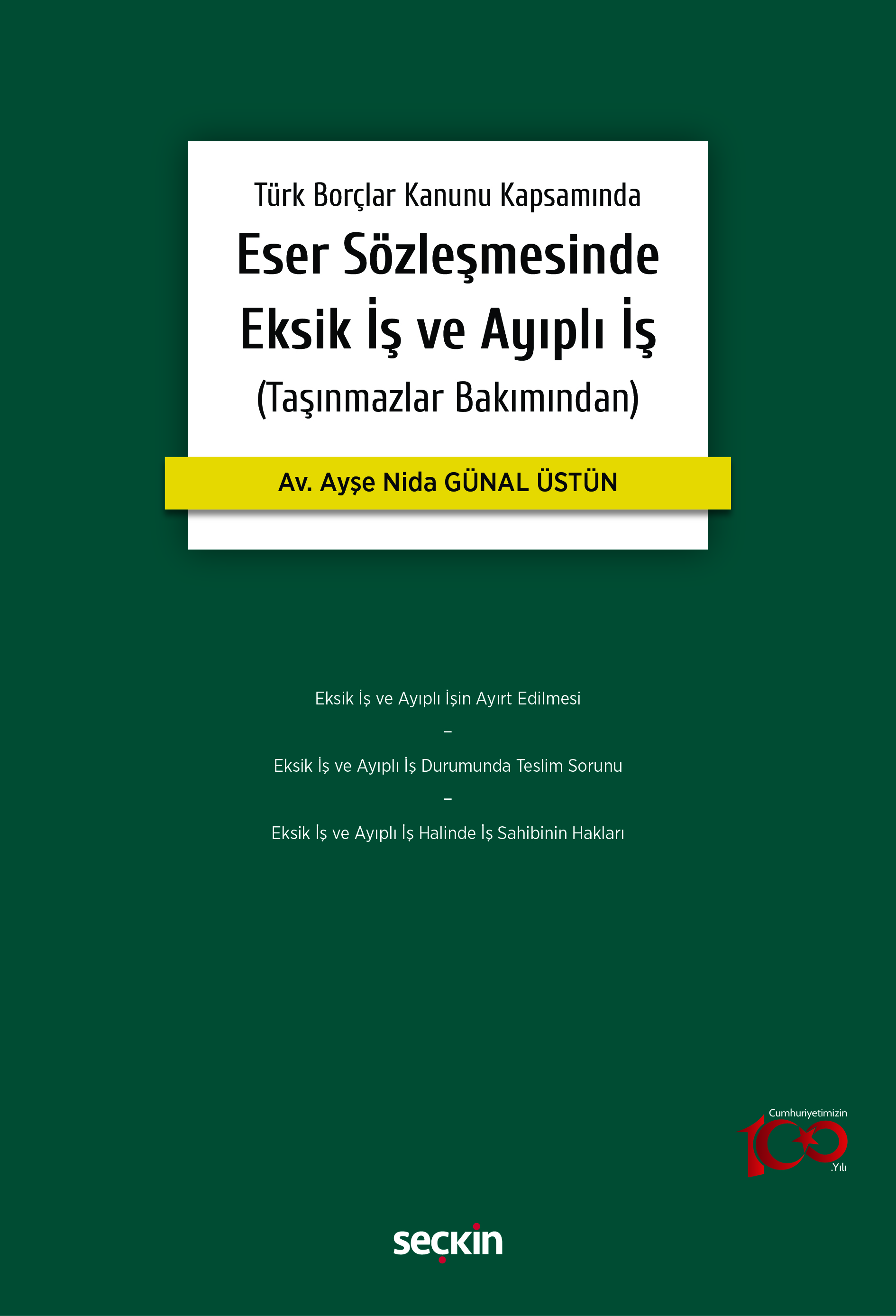 Seçkin Yayıncılık Eser Sözleşmesinde Eksik İş ve Ayıplı İş (Taşınmazlar Bakımından) Ayşe Nida Günal Üstün