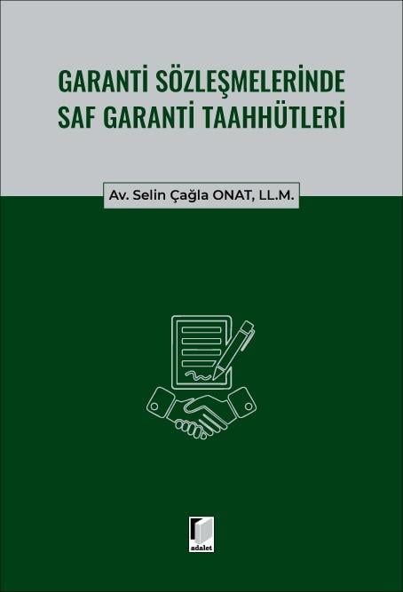 Adalet Yayınevi Garanti Sözleşmelerinde Saf Garanti Taahhütleri (Selin Çağla Onat)