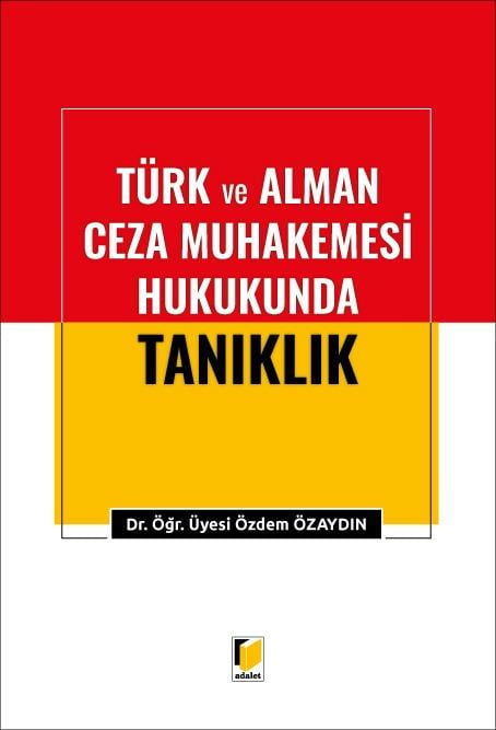Adalet Yayınevi Türk ve Alman Ceza Muhakemesi Hukukunda Tanıklık (Özdem Özaydın)
