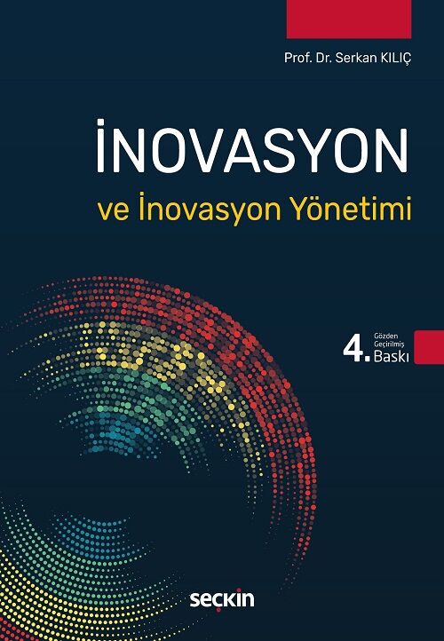 Seçkin İnovasyon ve İnovasyon Yönetimi 4. Baskı - Serkan Kılıç Seçkin Yayınları
