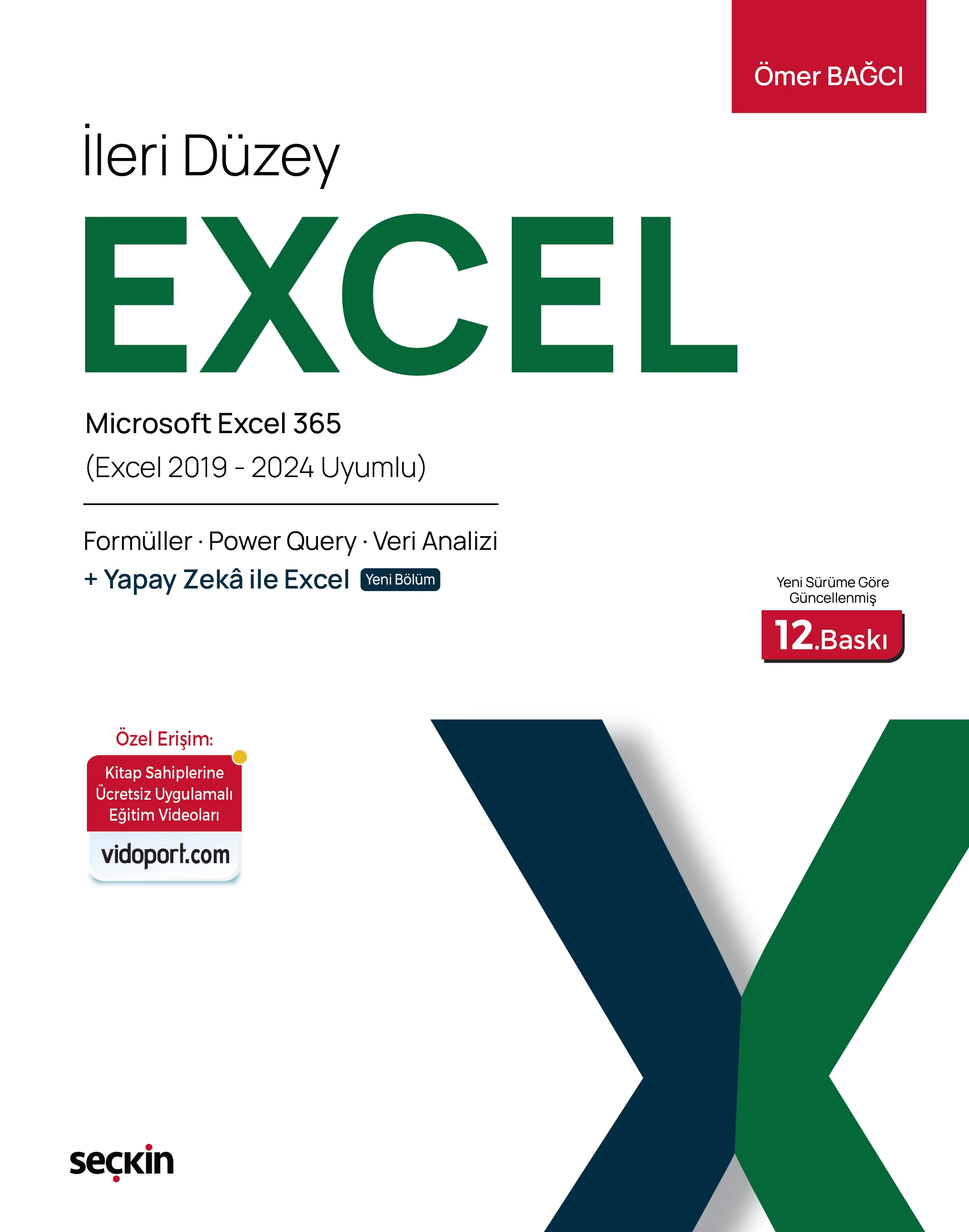 İleri Düzey Excel Microsoft Excel 365  İleri Düzey Excel · Formüller · Power Query Yapay Zekâ · Veri Analizi Ömer Bağcı 12. Baskı,  Nisan 2026