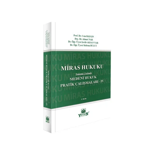 Yetkin Yayınları Medeni Hukuk Pratik Çalışmaları - IV Miras Hukuku (Tamamı Çözümlü) Cem Baygın, Ahmet Nar