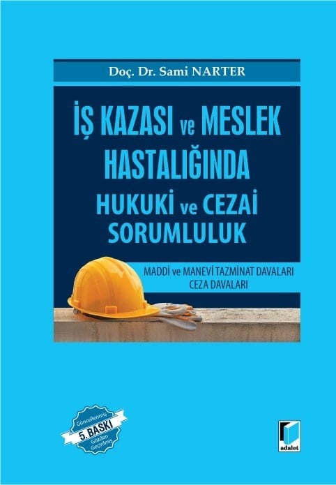 Adalet Yayınevi İş Kazası ve Meslek Hastalığında Hukuki ve Cezai Sorumluluk (Sami Narter)