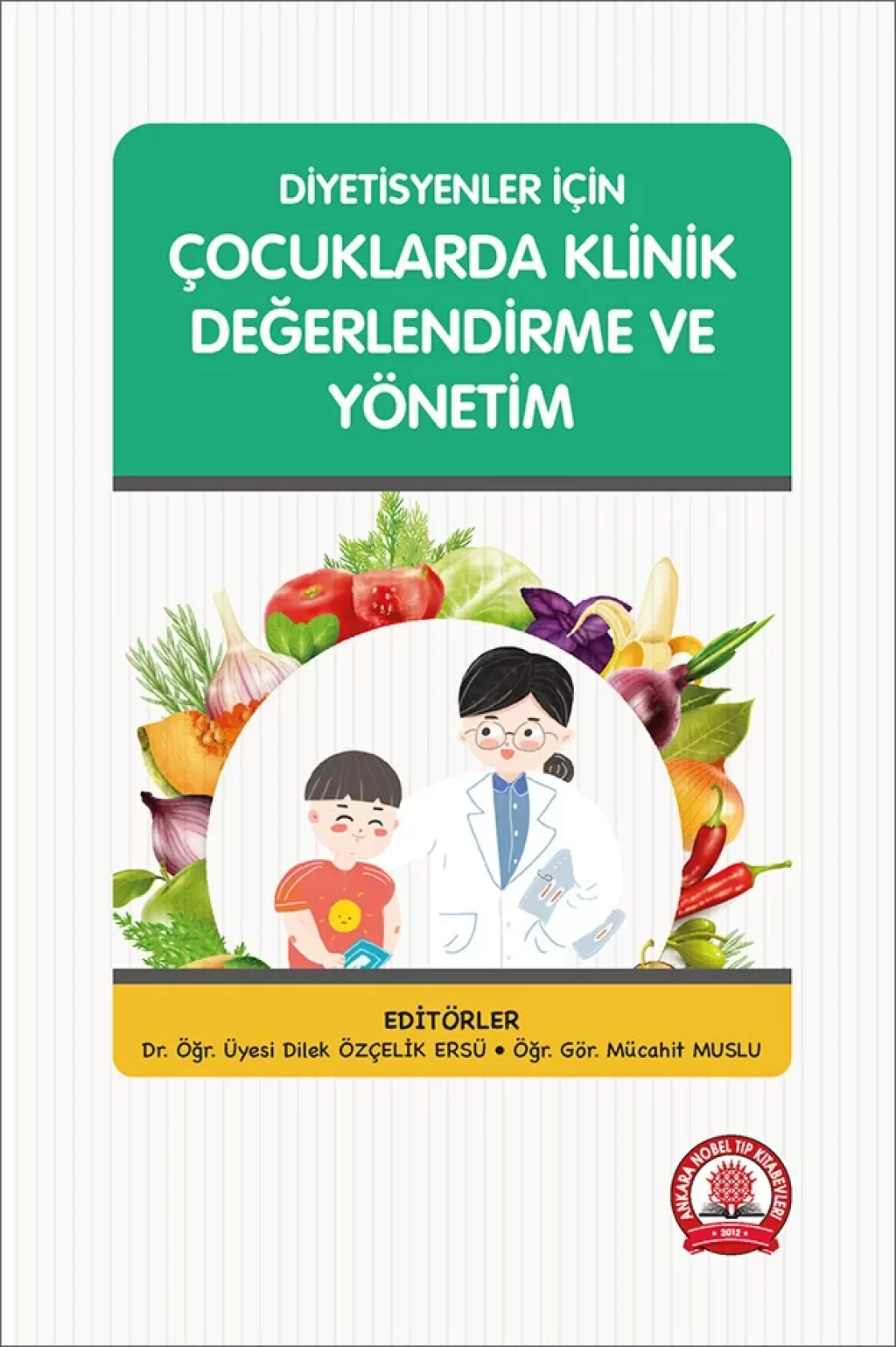 Diyetisyenler İçin Çocuklarda Klinik Değerlendirme ve Yönetim/ Ankara Nobel Tıp Kitabevleri