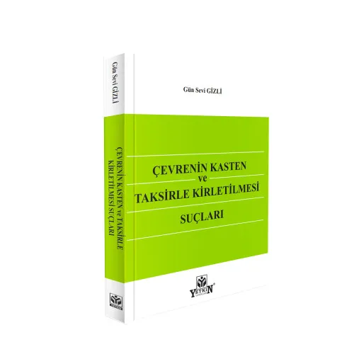 Yetkin Yayınları Çevrenin Kasten ve Taksirle Kirletilmesi Suçları (Gün Sevi Gizli)