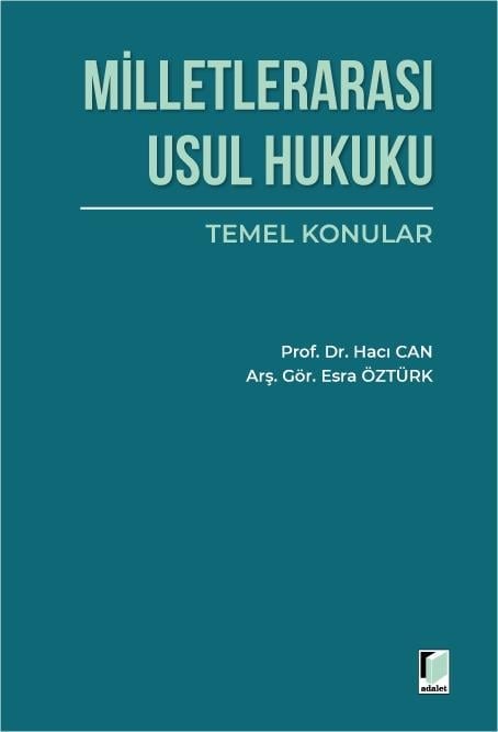 Adalet Yayınevi Milletlerarası Usul Hukuku Temel Konular Hacı Can, Esra Öztürk