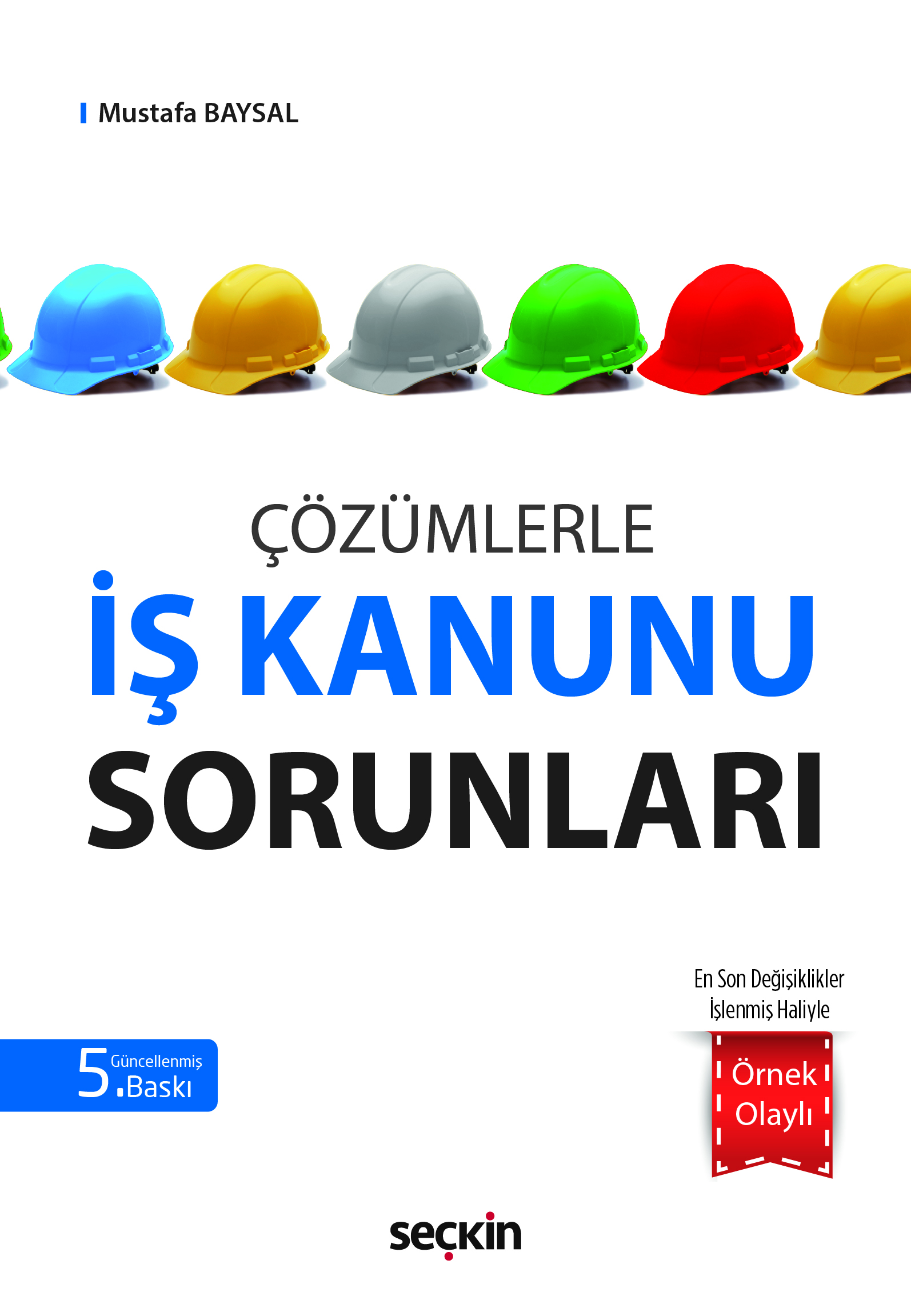 Seçkin Yayınevi Çözümlerle İş Kanunu Sorunları (Mustafa Baysal) Mustafa Baysal