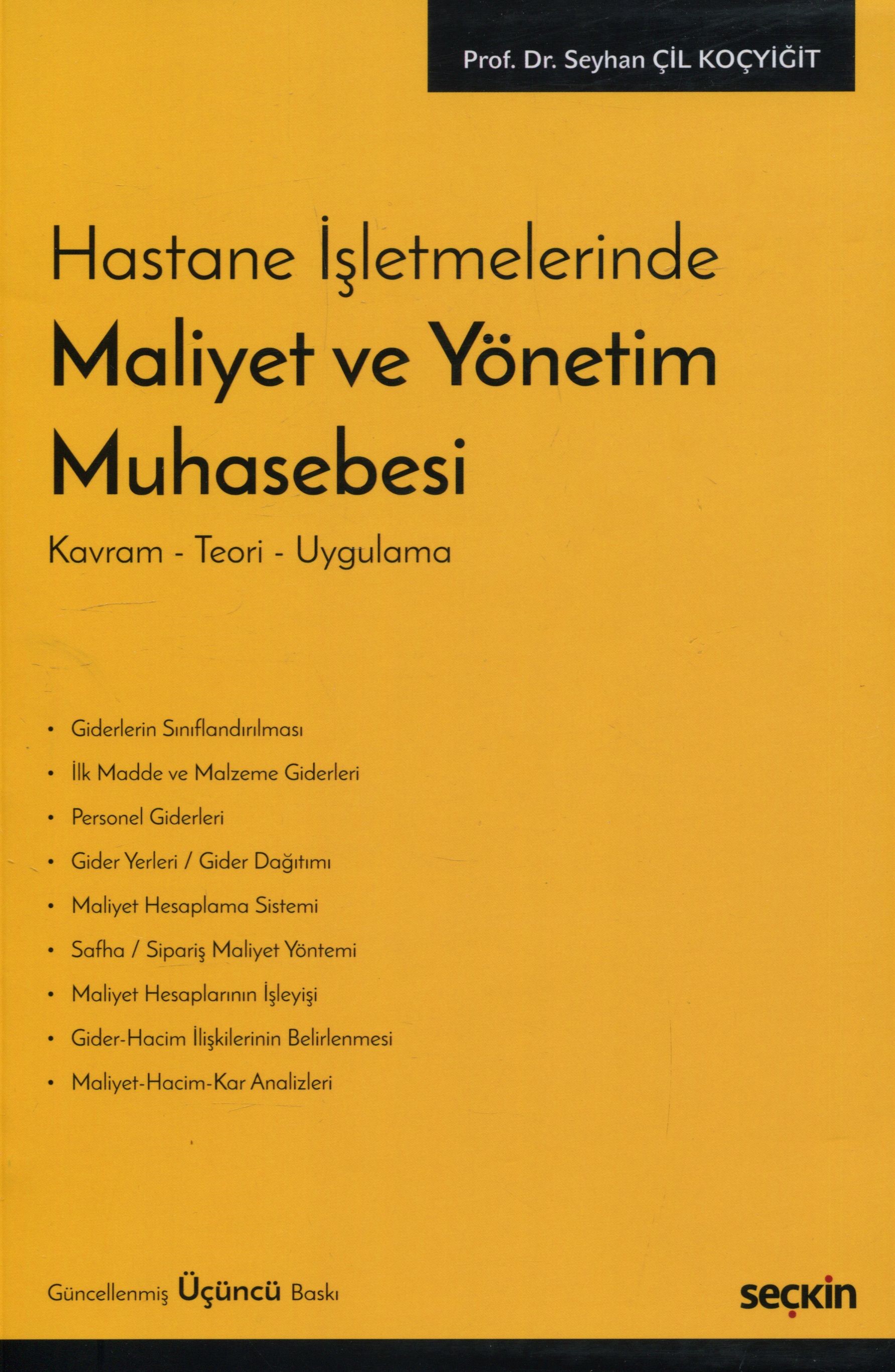 Seçkin Yayıncılık Hastane İşletmelerinde Maliyet ve Yönetim Muhasebesi Seyhan Çil Koçyiğit 3. Baskı,  Haziran 2026