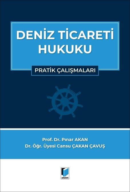 Adalet Yayınevi Deniz Ticareti Hukuku Pratik Çalışmalar (Pınar Akan, Cansu Çakan Çavuş)