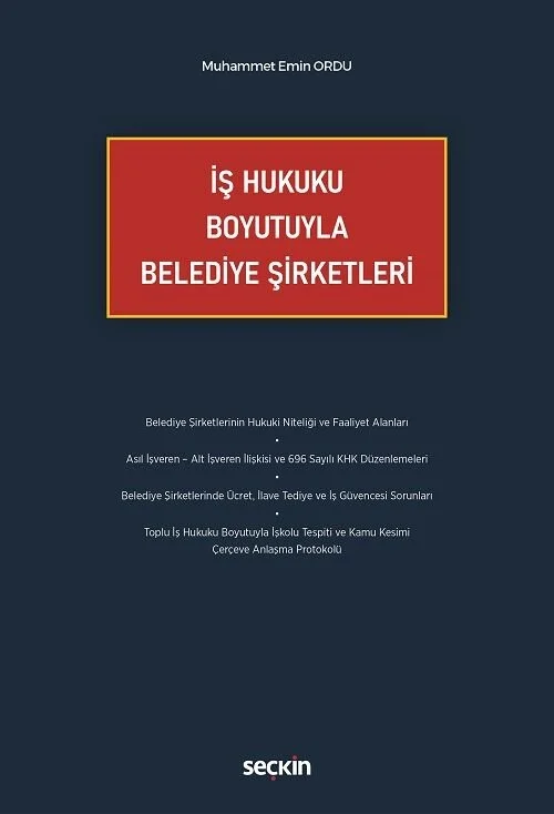 Seçkin İş Hukuku Boyutuyla Belediye Şirketleri - Muhammet Emin Ordu Seçkin Yayınları