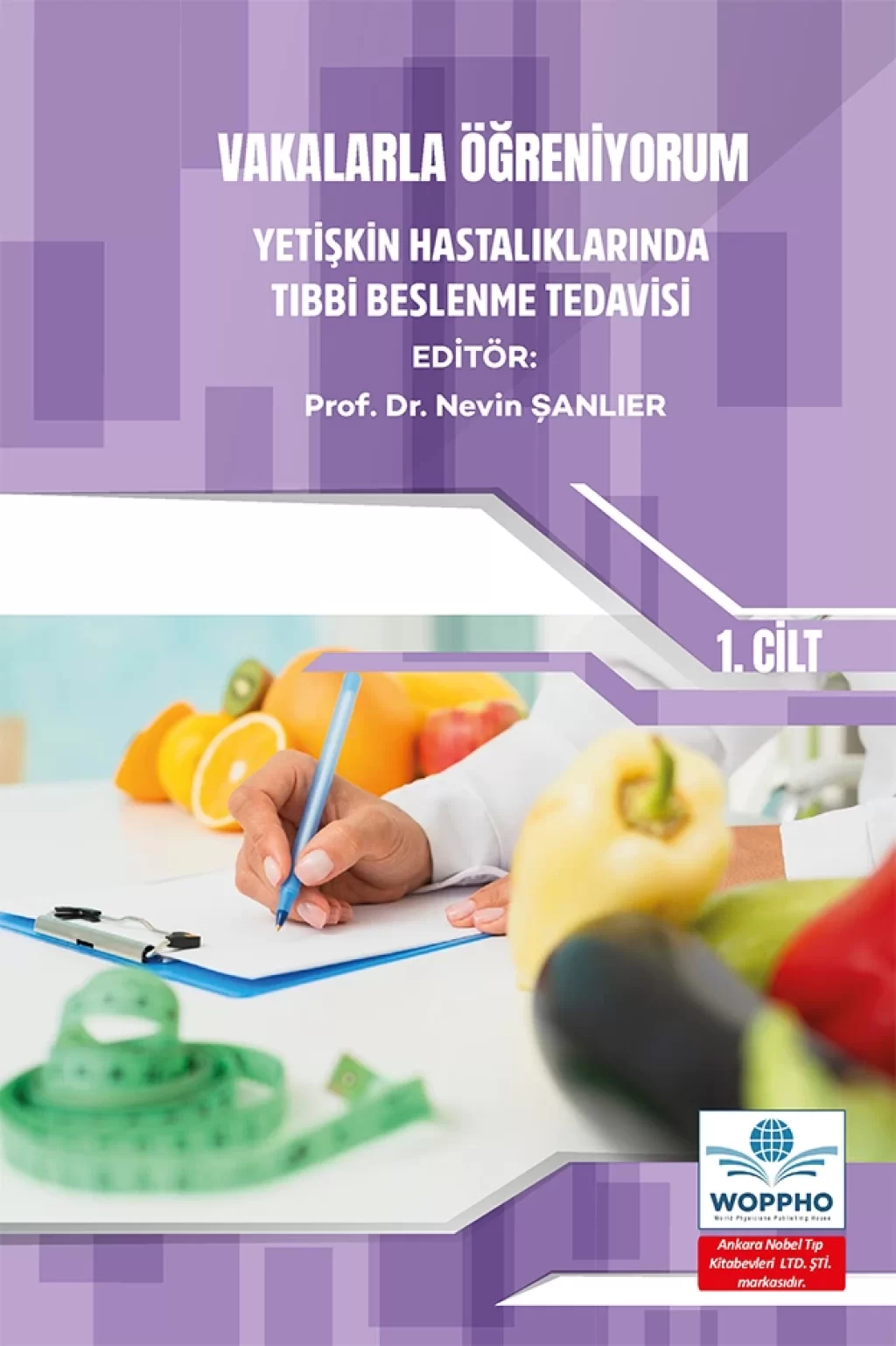 Vakalarla Öğreniyorum: Yetişkin Hastalıklarında Tıbbi Beslenme Tedavisi -1 (Nevin ŞANLIER) Ankara Nobel Tıp Kitabevleri