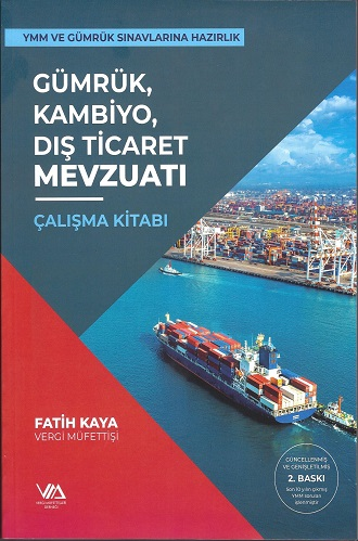 Vergi Müfettişleri Ymm ve Gümrük Sınavlarına Hazırlık Gümrük Kambiyo Dış Ticaretı Mevzuat Çalışma Kitabı Vergi Müfettişleri Derneği (Fatih Kaya)