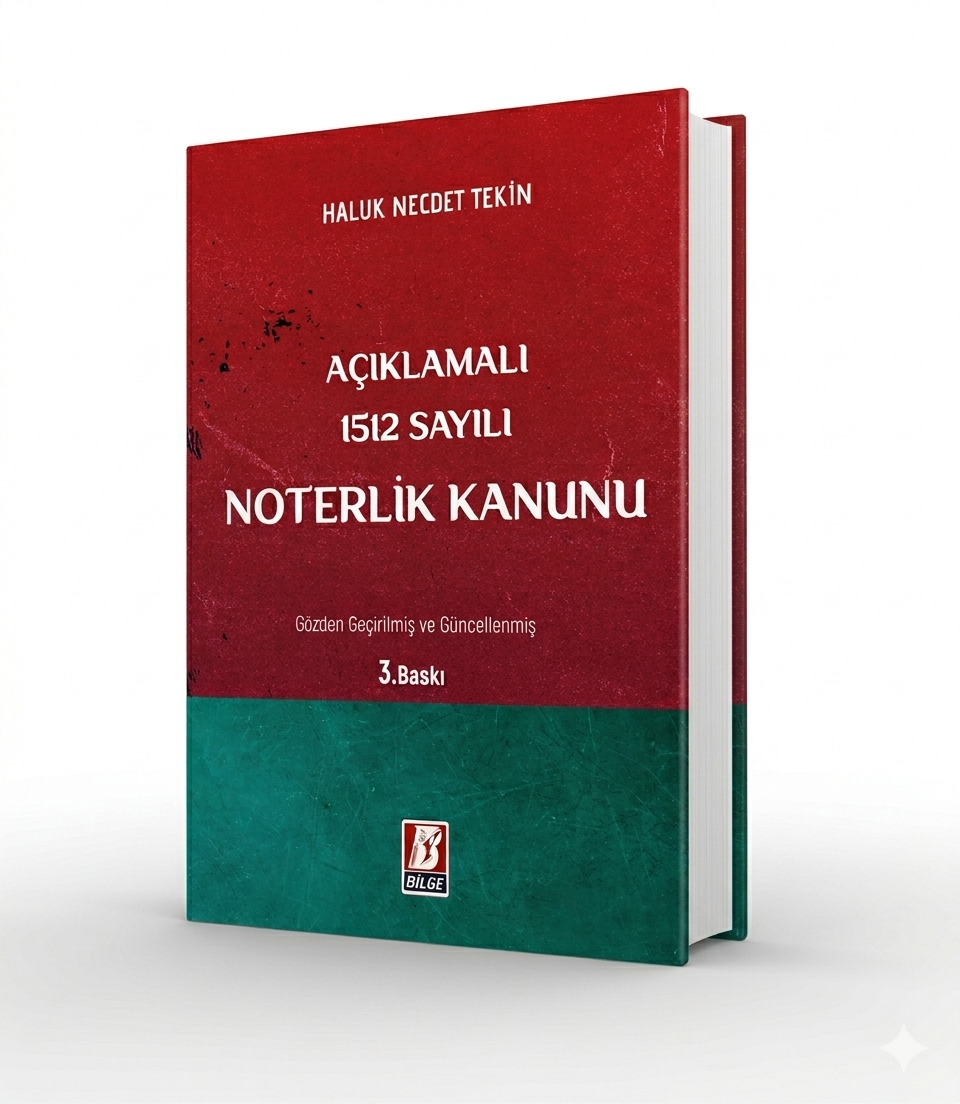 Bilge Yayınları Açıklamalı 1512 Sayılı Noterlik Kanunu Haluk Necdet Tekin, Nisan 2026