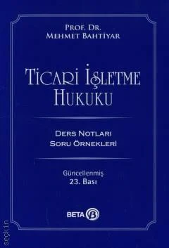 Beta Yayınevi Ticari İşletme Hukuku Ders Notları (Mehmet Bahtiyar)