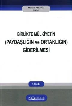 Platon Hukuk Yayınevi Birlikte Mülkiyetin Giderilmesi (Paydaşlığın ve Ortaklığın) (Mustafa Kırmızı)