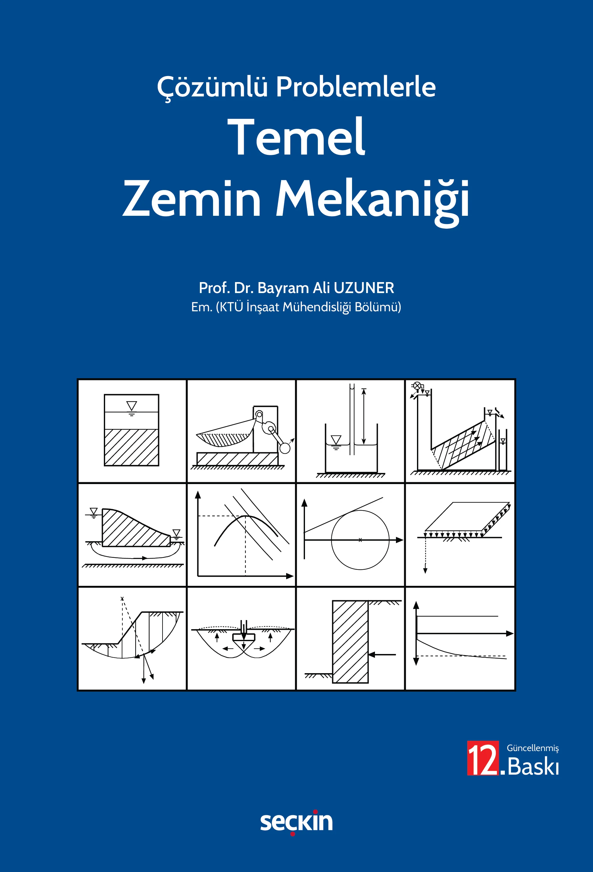Seçkin Yayınevi Çözümlü Problemlerle Temel Zemin Mekaniği Bayram Ali Uzuner 12. Baskı,  Ocak 2026
