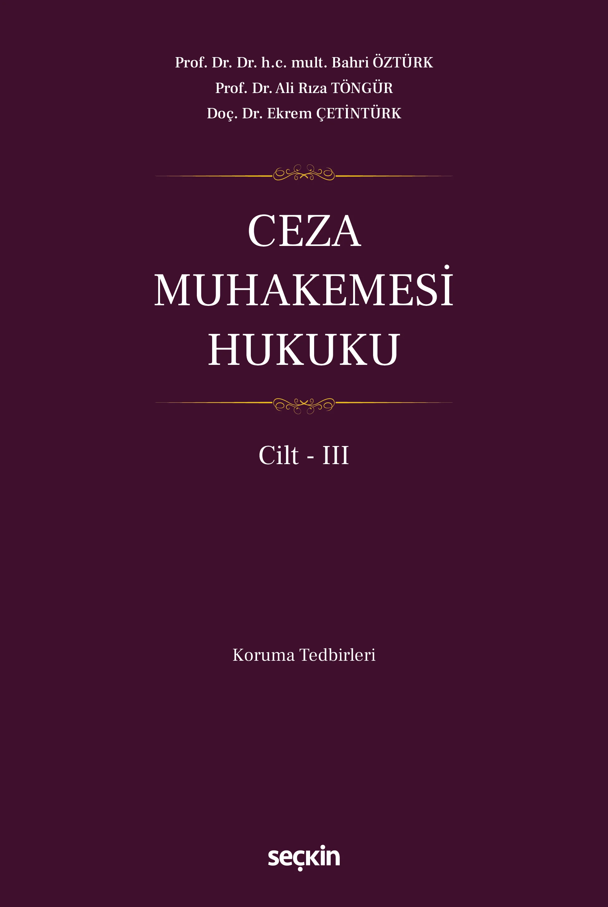 Seçkin Yayıncılık Ceza Muhakemesi Hukuku Cilt  III Bahri Öztürk, Ali Rıza Töngür, Ekrem Çetintürk 1. Baskı,  Mart 2026