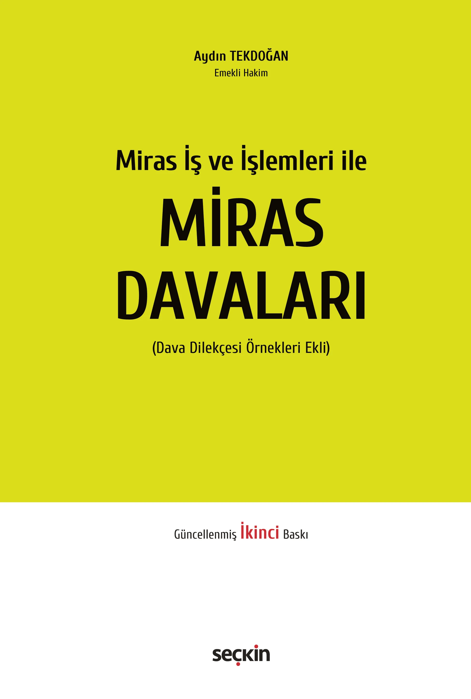 Seçkin Yayınevi Miras İş ve İşlemleri ile Miras Davaları (Dava Dilekçesi Örnekleri Ekli) Aydın Tekdoğan 2. Baskı,  Ocak 2026