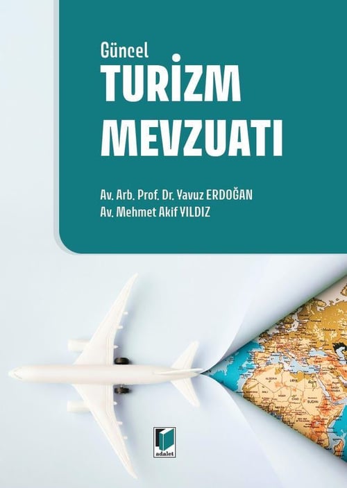 Adalet Yayınevi Güncel Turizm Mevzuatı (Yavuz Erdoğan, Mehmet Akif Yıldız)