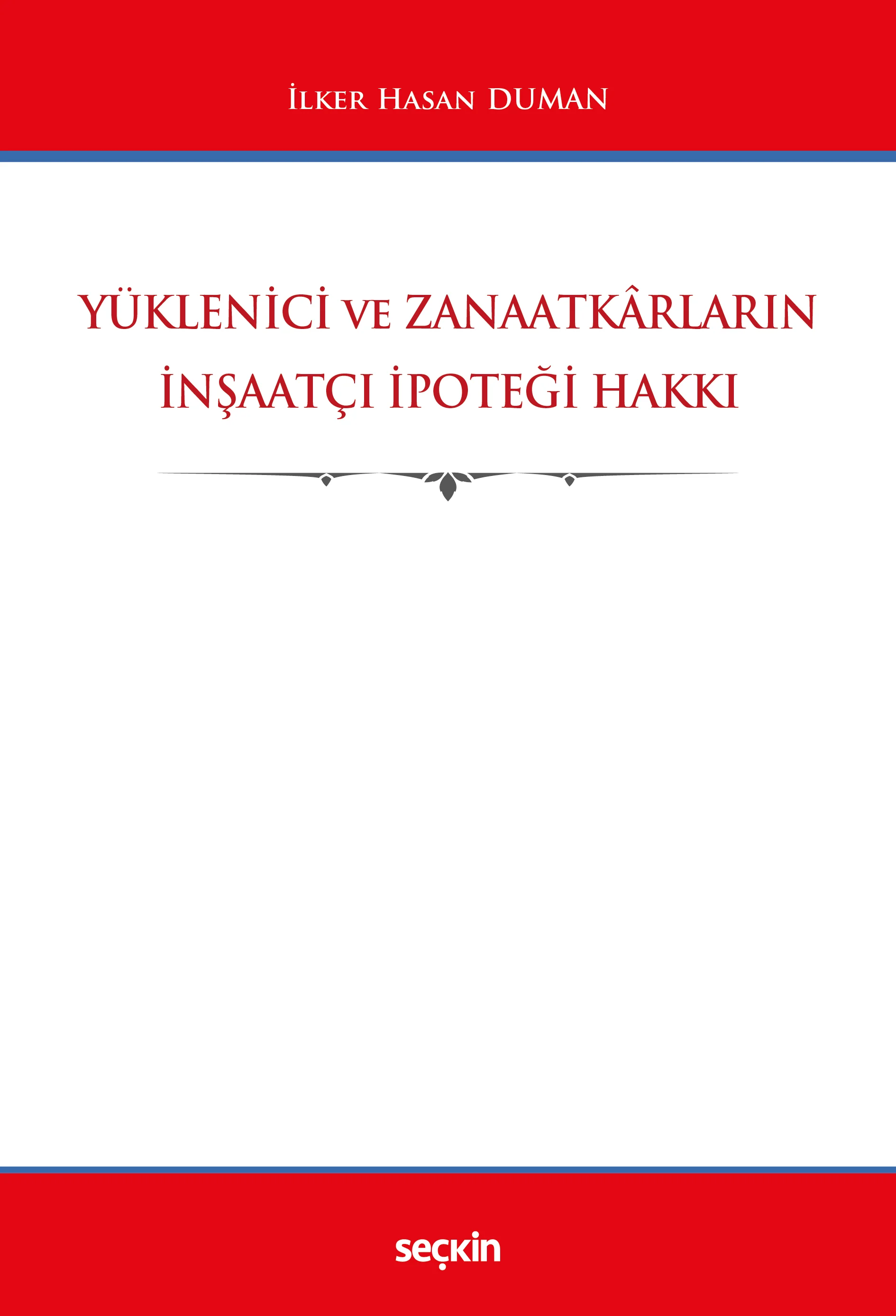 Seçkin Yayınevi Yüklenici ve Zanaatkârların İnşaatçı İpoteği Hakkı (İlker Hasan Duman)