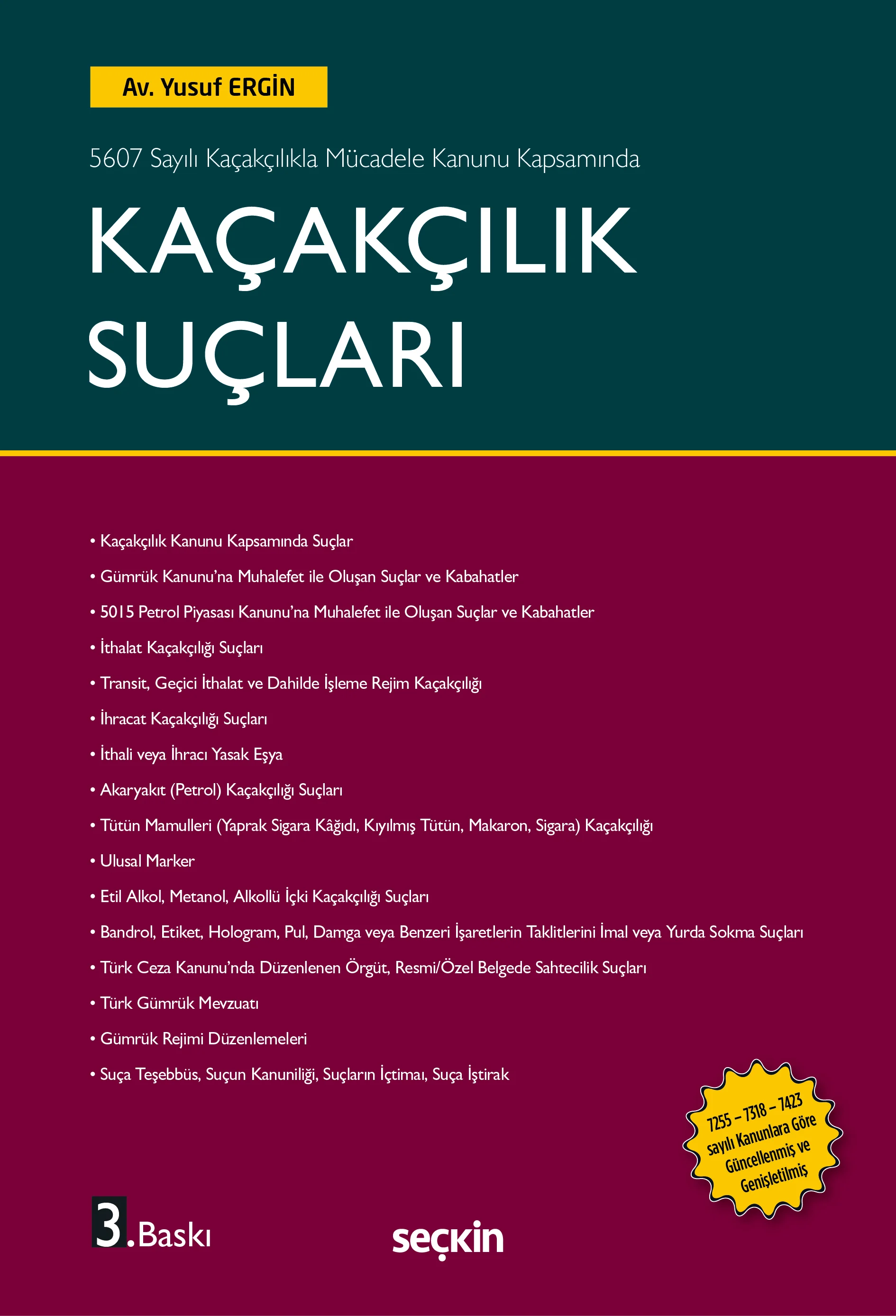 Seçkin Yayıncılık 5607 Sayılı Kaçakçılıkla Mücadele Kanunu Kapsamında Kaçakçılık Suçları Yusuf Ergin 3. Baskı,  Şubat 2026