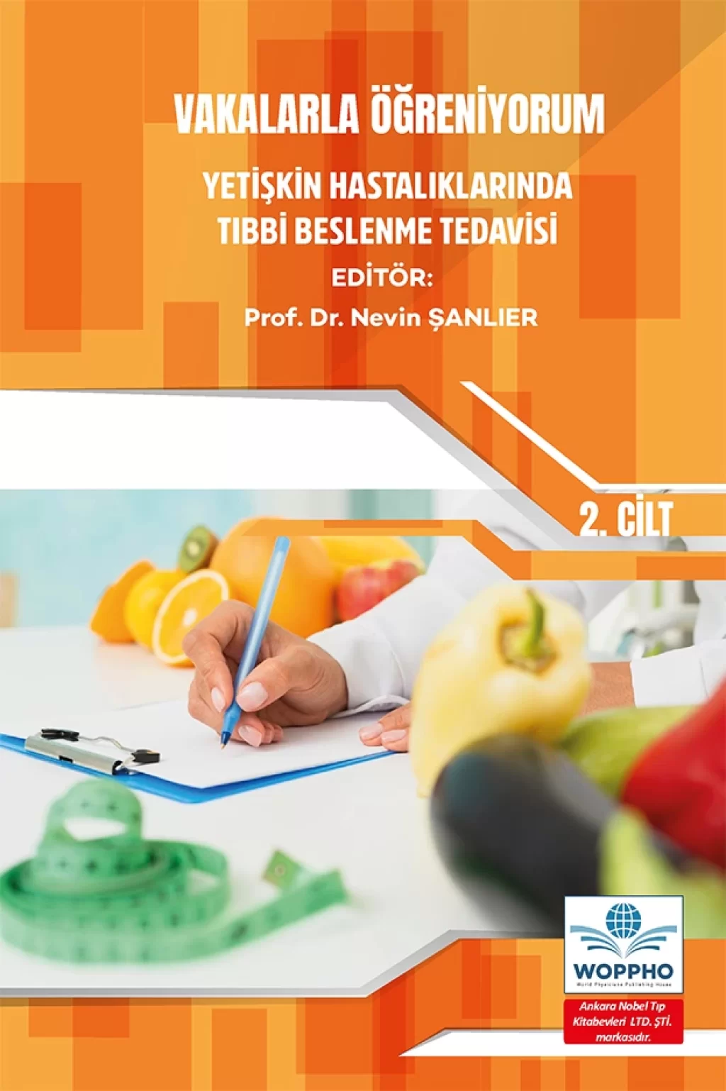 Vakalarla Öğreniyorum: Yetişkin Hastalıklarında Tıbbi Beslenme Tedavisi -2 (Nevin ŞANLIER) Ankara Nobel Tıp Kitabevleri