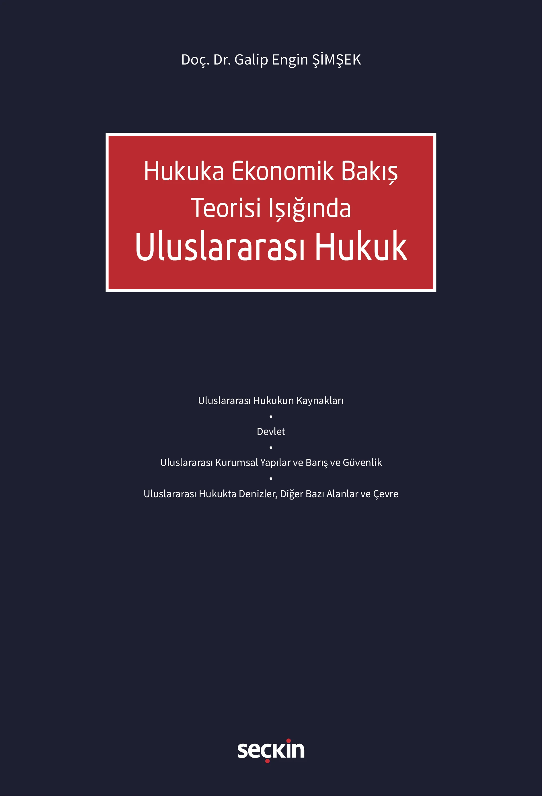 Seçkin Yayıncılık Hukuka Ekonomik Bakış Teorisi Işığında Uluslararası Hukuk Galip Engin Şimşek 1. Baskı,  Şubat 2026