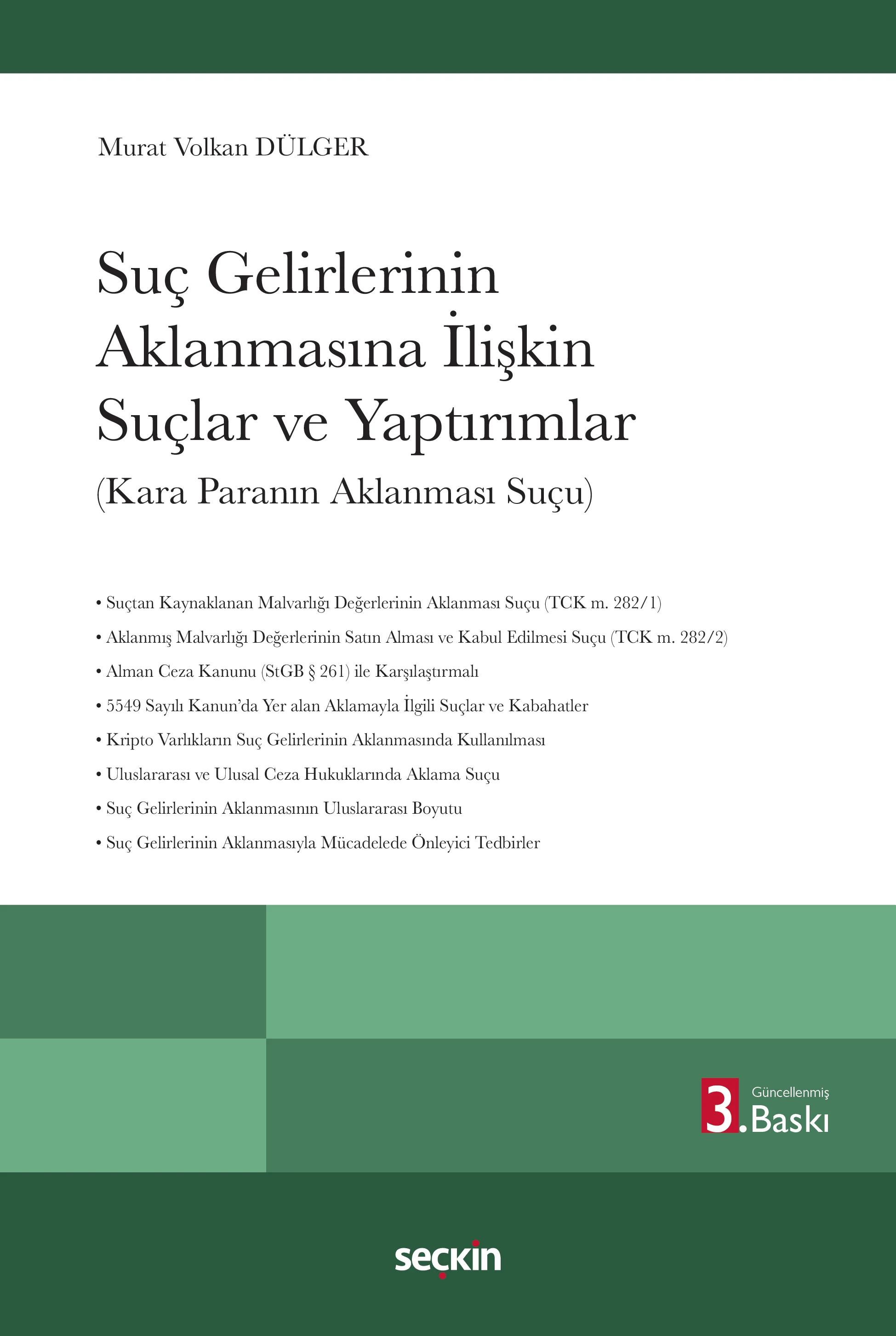 Seçkin Yayıncılık Suç Gelirlerinin Aklanmasına İlişkin Suçlar ve Yaptırımlar (Kara Paranın Aklanması Suçu) Murat Volkan Dülger( Murat Volkan Dülger)