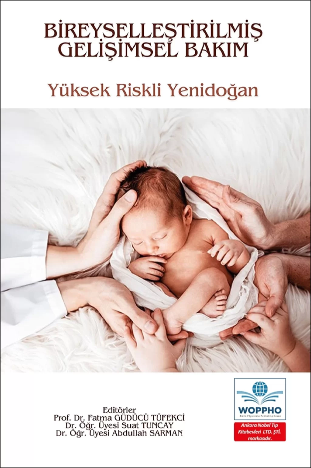 Bireyselleştirilmiş Gelişimsel Bakım Yüksek Riskli Yenidoğan /Ankara Nobel Tıp Kitabevleri