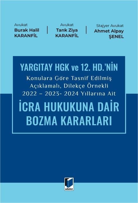 Adalet Yayınevi Yargıtay HGK Ve 12. HD.'nin Konulara Göre Tasnif Edilmiş Açıklamalı, Dilekçe Örnekli) Burak Halil Karanfil, Tarık Ziya Karanfil, Ahmet Alpay Şenel