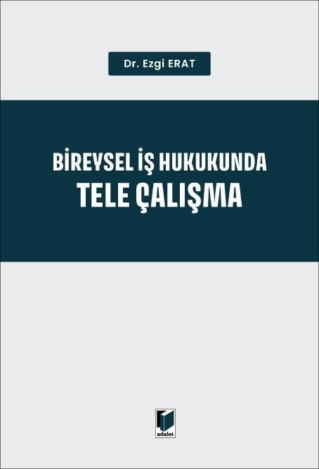 Adalet Yayınevi Bireysel İş Hukukunda Tele Çalışma (Ezgi Arat)