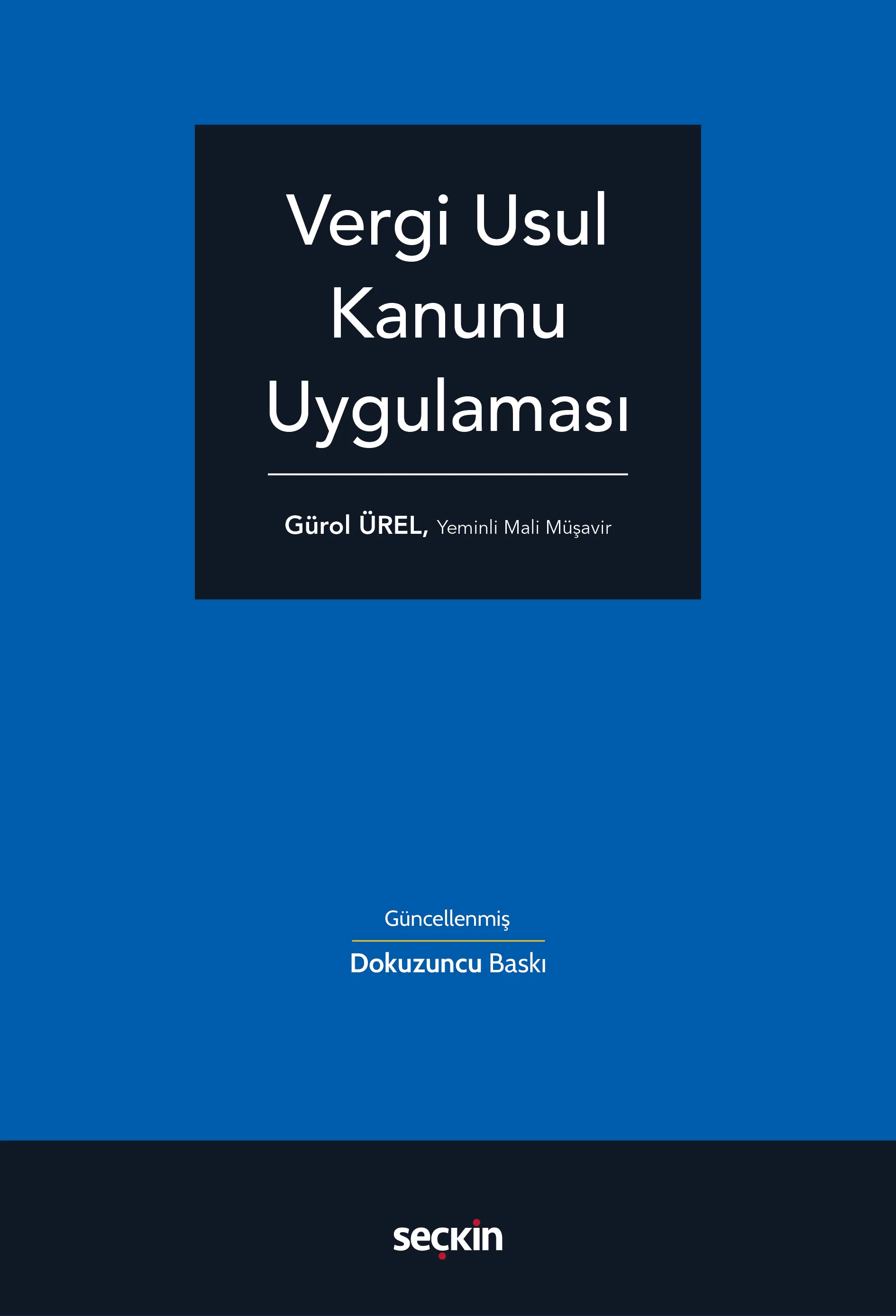 Seçkin Yayıncılık Vergi Usul Kanunu Uygulaması Gürol Ürel 9. Baskı,  Nisan 2026